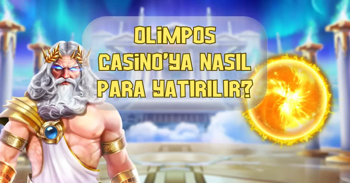 Olimpos Casinoya Nasıl Para Yatırılır?